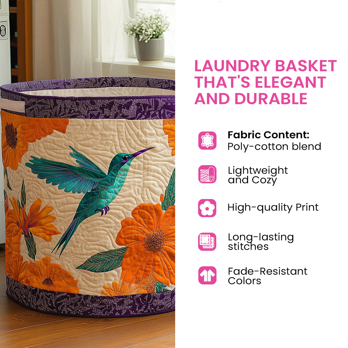 Quilted basket with a teal hummingbird among orange flowers and purple trim, beside a list of fabric and durability features. 11