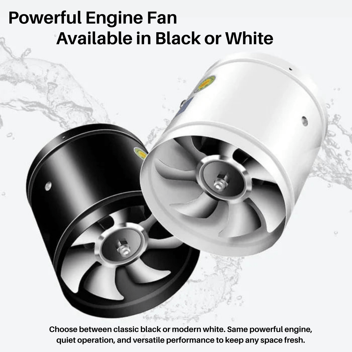 Black and white versions of the fan side by side, with water splashes behind 5